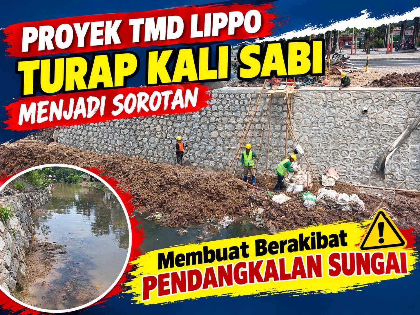 Proyek TMD Lippo Turap Kali Sabi Menjadi Sorotan Membuat Berakibat Pendangkalan Sungai